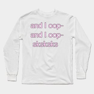 and I oop and I opp sksksks (pink) Long Sleeve T-Shirt